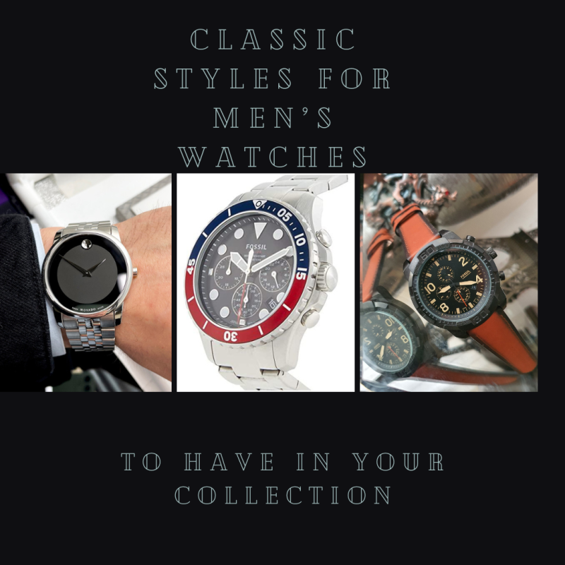 Classic Styles for Men’s Watches to have in your collection